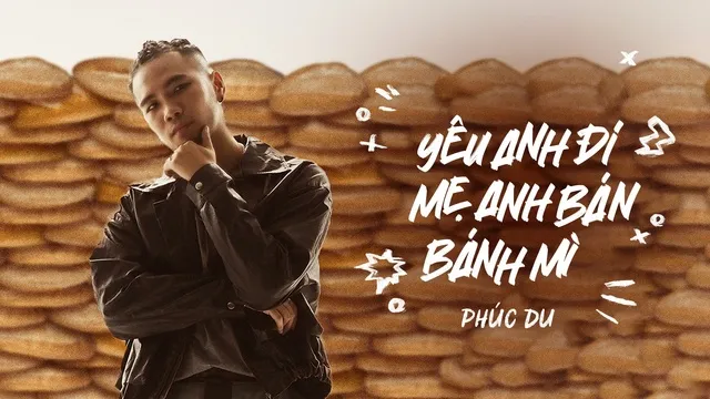 Khám phá lời bài hát Phúc Du yêu anh đi mẹ anh bán bánh mì