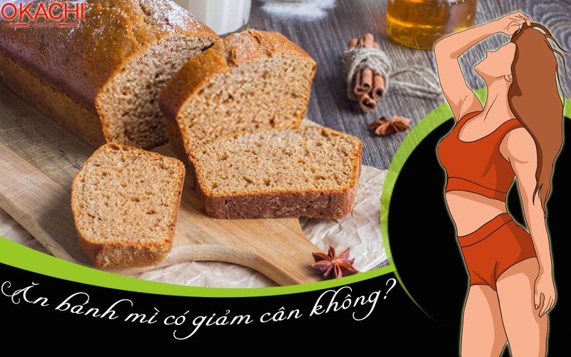 Bánh mì có phù hợp cho chế độ giảm cân không