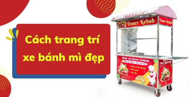 Tổng quan một chiếc xe bánh mì được trang trí tinh tế, nổi bật giữa không gian đô thị