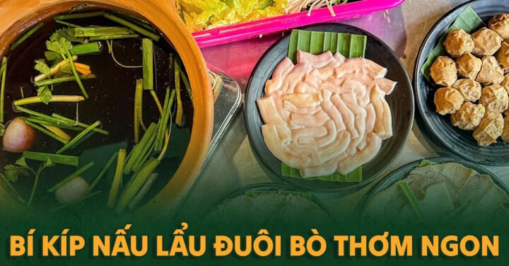 Bàn tiệc lẩu đuôi bò thập cẩm thịnh soạn ấm cúng