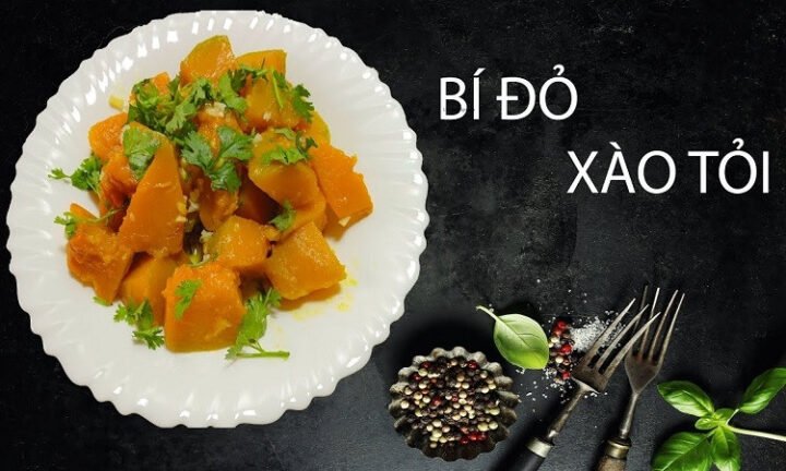 Bí đỏ xào tỏi - Món ăn bổ dưỡng, tốt cho cơ thể