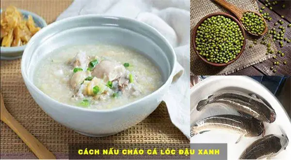 Cách nấu cháo cá lóc đậu xanh Cách nấu cháo cá lóc đậu xanh