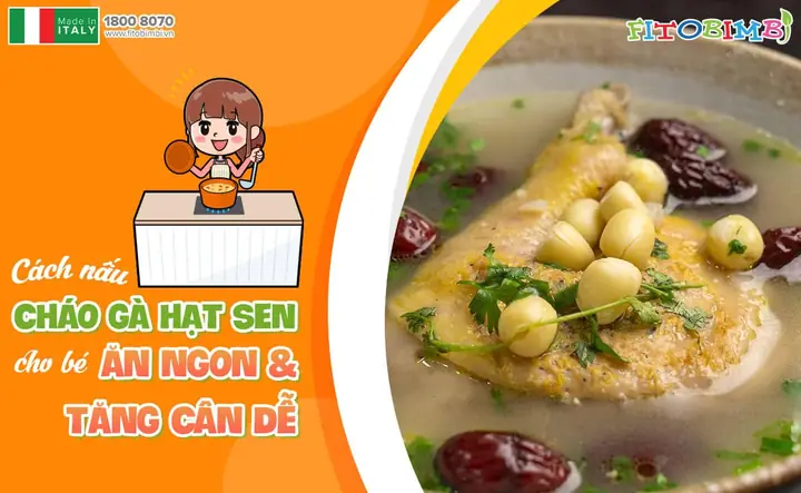 Cách nấu cháo gà hạt sen cho bé ăn dặm chuẩn dinh dưỡng