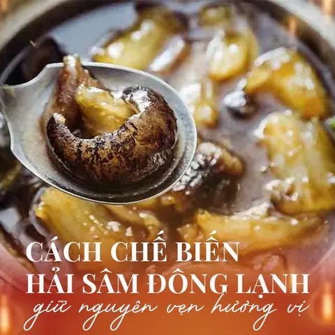 Cách Nấu Hải Sâm Đông Lạnh Ngon, Đơn Giản Tại Nhà Chuẩn Vị