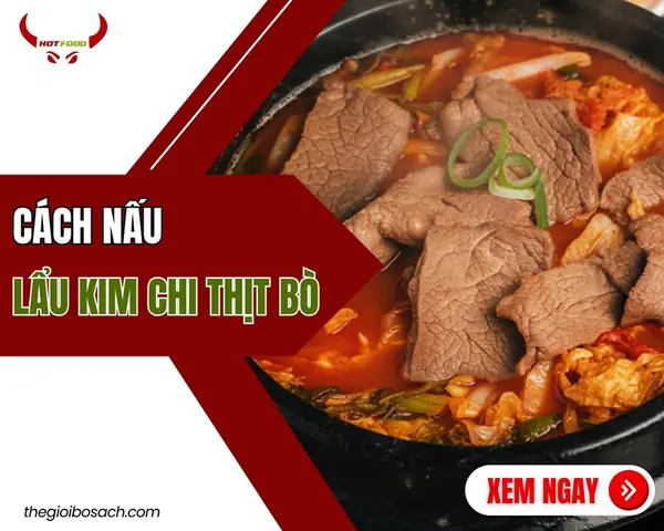 Cách Nấu Lẩu Kim Chi Thịt Bò Ngon Đúng Điệu Cách Nấu Lẩu Kim Chi Thịt Bò Ngon Đúng Điệu