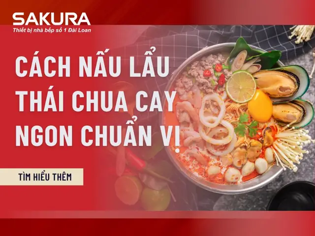 Hướng Dẫn Chi Tiết Cách Nấu Lẩu Thái Chua Cay Tại Nhà Chuẩn Vị