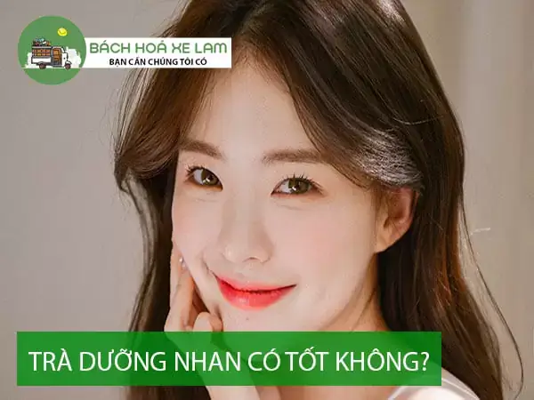 Uống trà dưỡng nhan có tốt không?