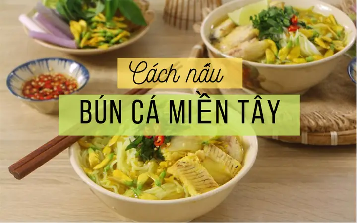 Hướng Dẫn Chi Tiết Cách Nấu Bún Cá Ngon Chuẩn Vị Miền Tây Tại Nhà Hướng Dẫn Chi Tiết Cách Nấu Bún Cá Ngon Chuẩn Vị Miền Tây Tại Nhà