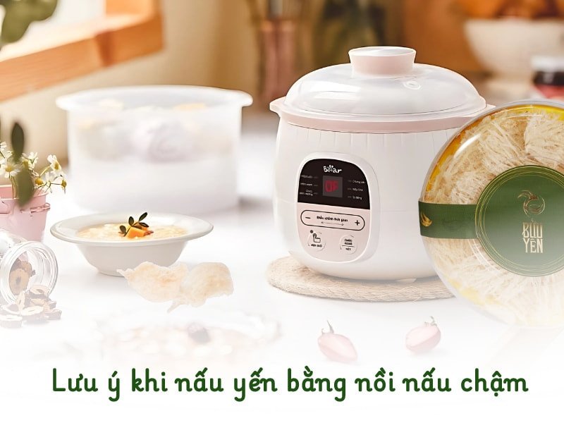 Lưu ý cần nhớ khi nấu yến bằng nồi nấu chậm để tối ưu hóa hương vị và dinh dưỡng