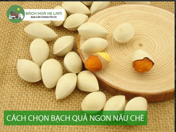 Mẹo Chọn Bạch Quả Ngon Để Nấu Chè