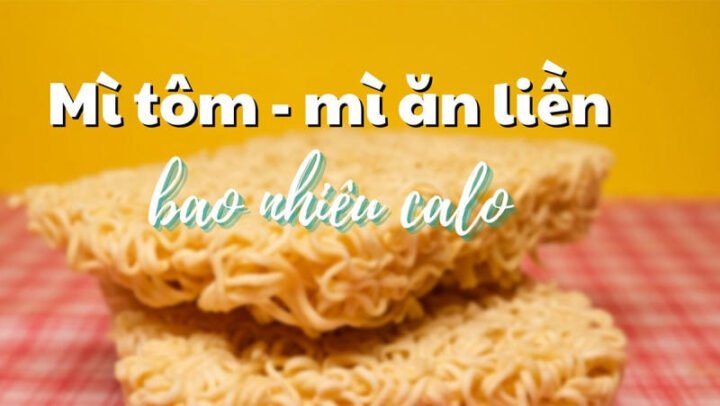 Mì ăn liền bao nhiêu calo