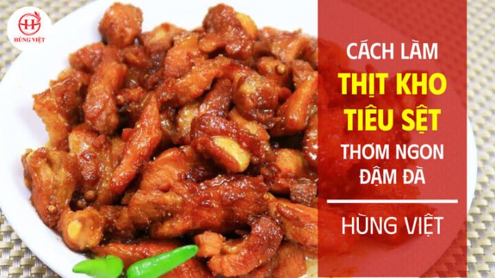 Món thịt kho tiêu nước sốt đậm đà