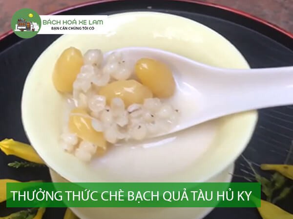 Thưởng Thức Chè Bạch Quả Tàu Hủ Ky