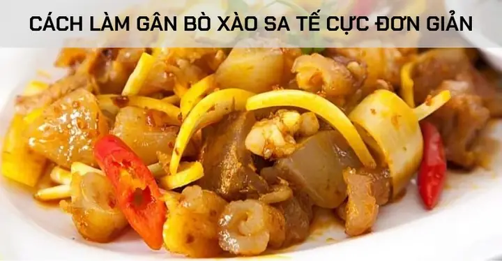 Cách làm gân bò xào sa tế cực đơn giản và thơm ngon ngay tại nhà